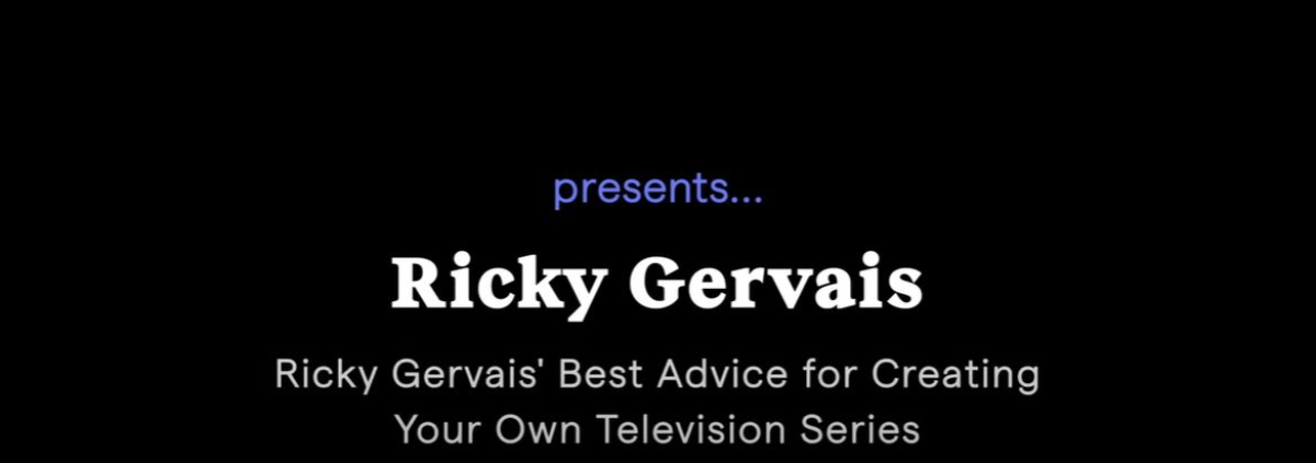 Ricky Gervais' Best Advice for Creating Your Own Television Series